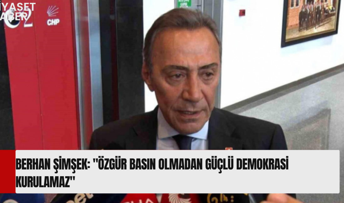 CHP Genel Başkan Yardımcısı Berhan Şimşek, 24 Temmuz Gazeteciler ve