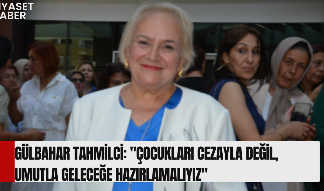 Gülbahar Tahmilci, suça sürüklenen çocuklara yönelik cezaların ağırlaştırılmasını öngören düzenlemeye