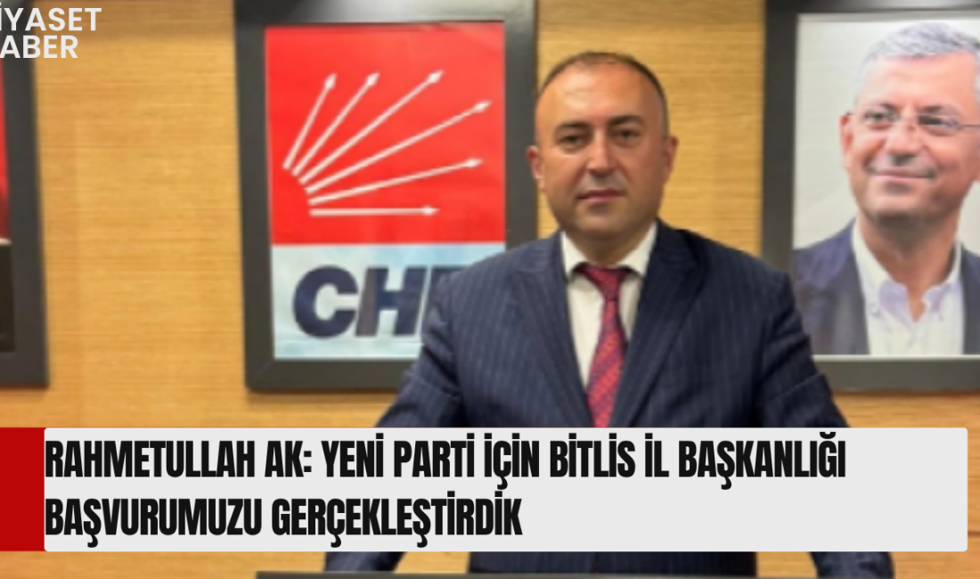 Yeni Parti’li Rahmetullah Ak, Özgür Özel’in liderliğinde yürütülen süreç kapsamında