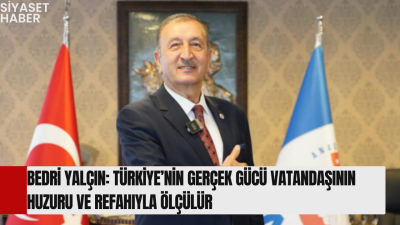 Anadolu Birliği Partisi Genel Başkanı Bedri Yalçın, Türkiye gündeminde öne