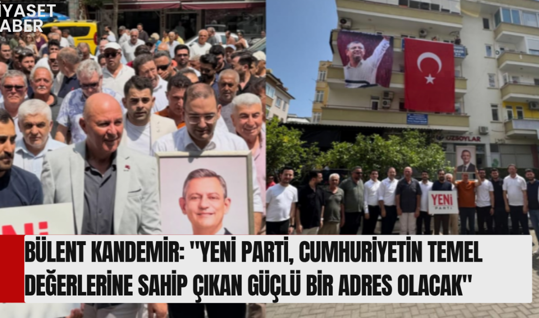 Kurucu İlçe Başkanı Bülent Kandemirden yeni partinin yol haritasına ilişkin