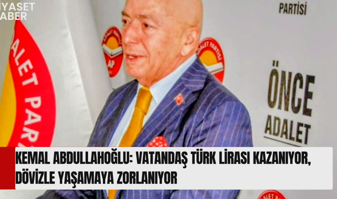 Adalet Partisi Genel Başkan Yardımcısı ve Parti Sözcüsü Kemal Abdullahoğlu,