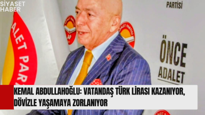 Adalet Partisi Genel Başkan Yardımcısı ve Parti Sözcüsü Kemal Abdullahoğlu,