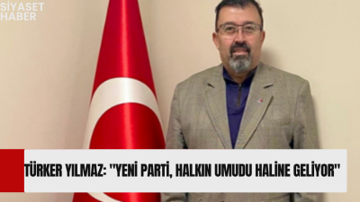 Yeni Partili Türker Yılmaz: "Türkiyenin dört bir yanında büyüyen destek,