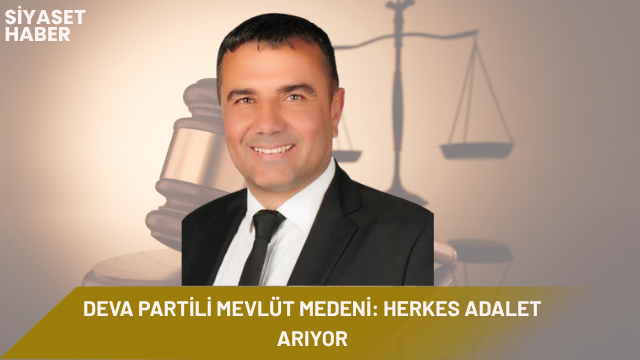 DEVA Partisi Genel Merkez Sivil Toplum İlişkileri Başkan Yardımcısı Mevlüt