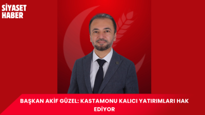 Yeniden Refah Partisi Kastamonu İl Başkanı Av. Akif Güzel, Kastamonu’nun