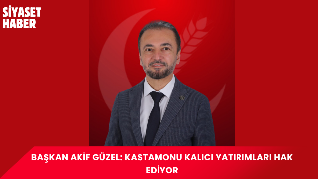Yeniden Refah Partisi Kastamonu İl Başkanı Av. Akif Güzel, Kastamonu’nun
