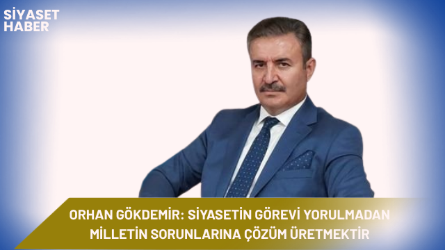 DEVA Partisi Ardahan İl Başkanı İş İnsanı Orhan Gökdemir, Türkiye’nin