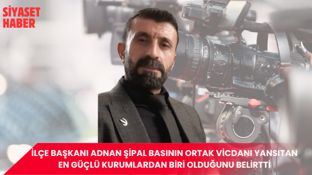 Yeniden Refah Partisi Çatak İlçe Başkanı Adnan Şipal, 24 Temmuz