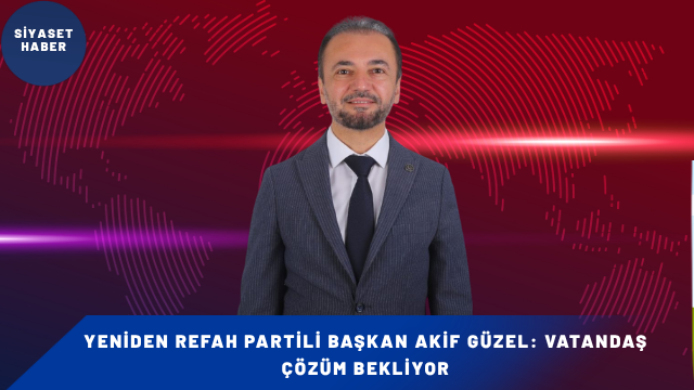 Yeniden Refah Partisi Kastamonu İl Başkanı Av. Akif Güzel, Kastamonu’nun