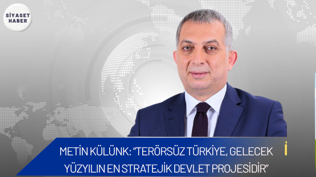 AK Parti eski Milletvekili ve MKYK Üyesi Metin Külünk, “Terörsüz