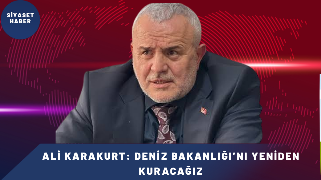 Anayol Partisi Genel Başkanı Ali Karakurt, Türkiye’nin denizlerdeki hak ve