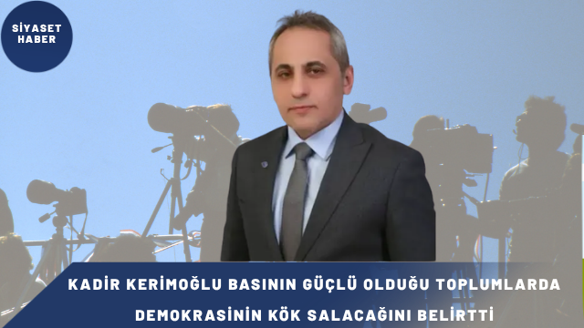 DEVA Partisi Mardin İl Başkanı Kadir Kerimoğlu, 24 Temmuz Gazeteciler