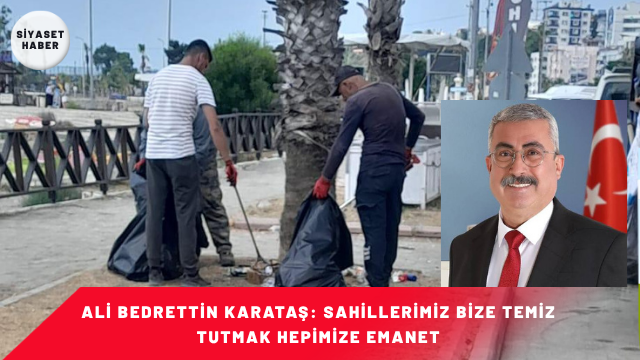 Karataş Belediye Başkanı Ali Bedrettin Karataş, Temizlik İşleri Müdürlüğü ekiplerinin