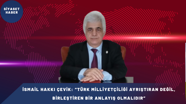 TÜRK MİLLİYETÇİLİĞİ SAĞDUYU VE KUŞATICILIK ÜZERİNE KURULMALIDIR Yerli ve Milli