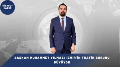 DEVA Partisi İzmir İl Başkanı Muhammet Yılmaz, İzmir’de ulaşım ve