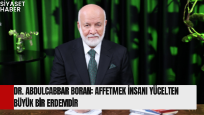 Dr. Abdulcabbar Boran, affetmenin insanın manevi dünyasındaki önemine dikkat çekerek,