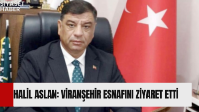 Anavatan Partisi Genel Merkez Teşkilat Başkanı Yardımcısı Halil Aslan, Viranşehir’de