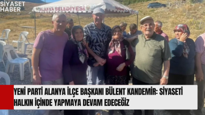 Yeni Parti Alanya İlçe Başkanı Bülent Kandemir, Sapadere Yaylası’nda gerçekleştirilen