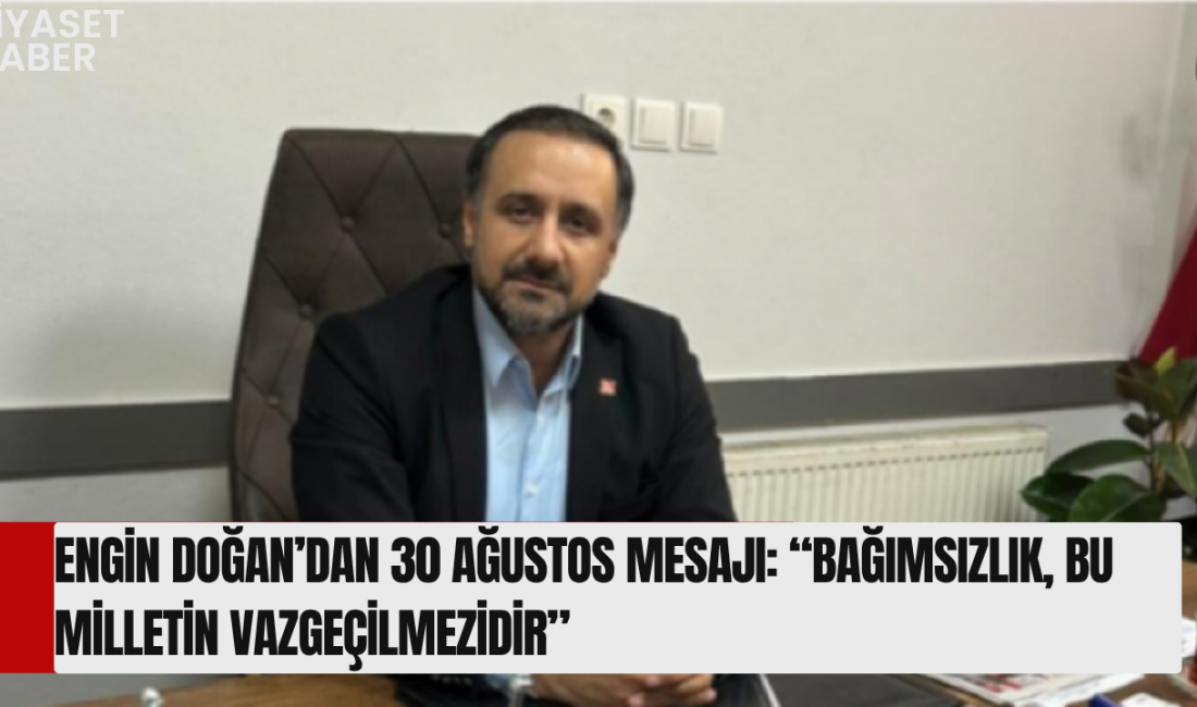 CHP Adıyaman İl Başkanı Engin Doğan, 30 Ağustos Zafer Bayramı