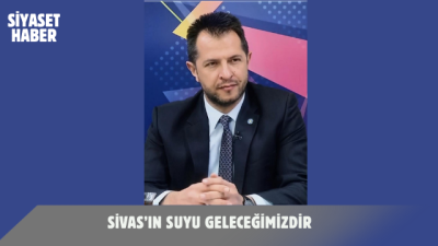 SUYU KORUMAK ÜRETİMİ KORUMAKTIR İYİ Parti Sivas İl Başkanı Volkan