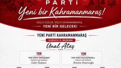 Yeni Parti Kahramanmaraş Kurucu İl Başkanı Ünal Ateş, il yönetiminin