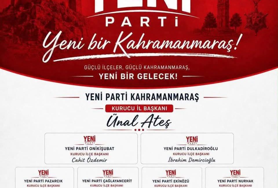 Yeni Parti Kahramanmaraş Kurucu İl Başkanı Ünal Ateş, il yönetiminin