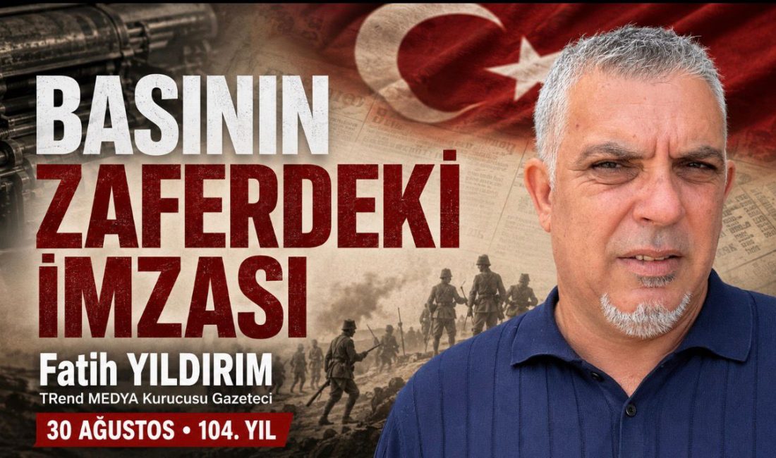 TRend MEDYA Kurucusu Gazeteci Fatih Yıldırım, 30 Ağustos Zafer Bayramı’nın