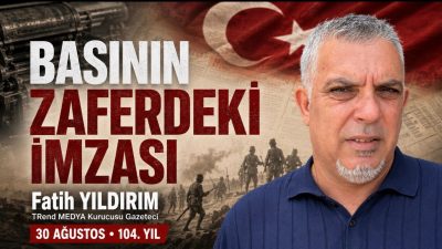 TRend MEDYA Kurucusu Gazeteci Fatih Yıldırım, 30 Ağustos Zafer Bayramı’nın