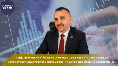 Yeniden Refah Partisi Amasya Merkez İlçe Başkanı Yusuf Karakuş, Türkiye